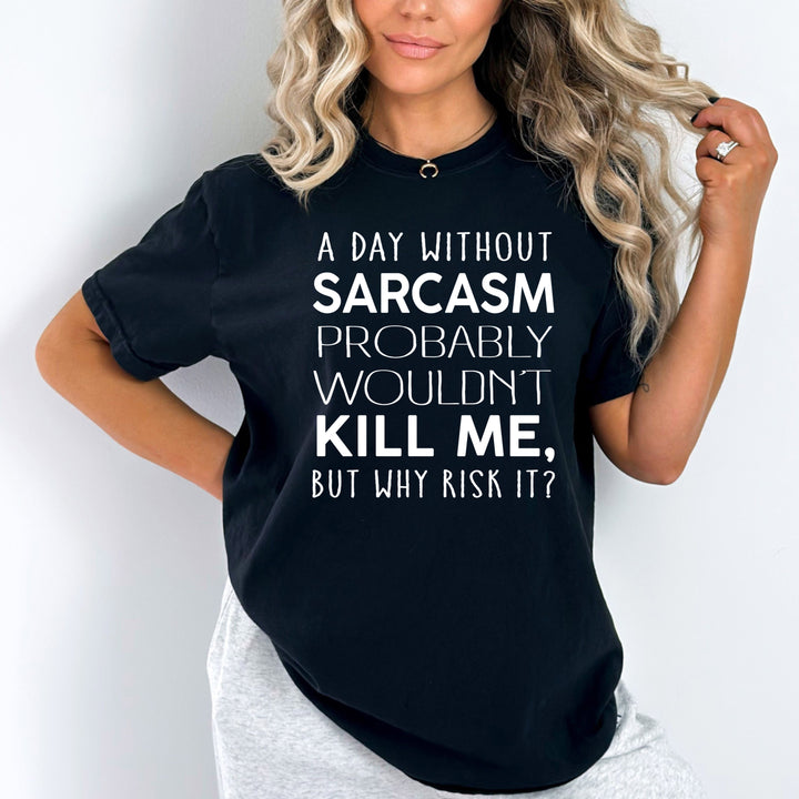 A Day Without Sarcasm - Bella Canvas