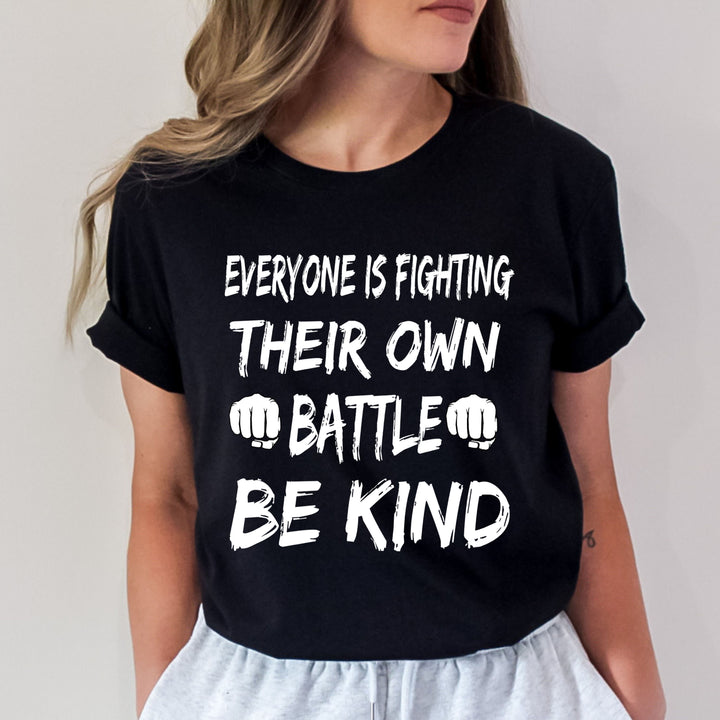 Everyone Is Fighting Battle - Unisex Tee