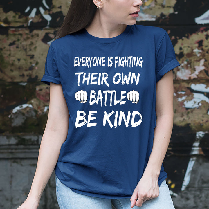 Everyone Is Fighting Battle - Unisex Tee