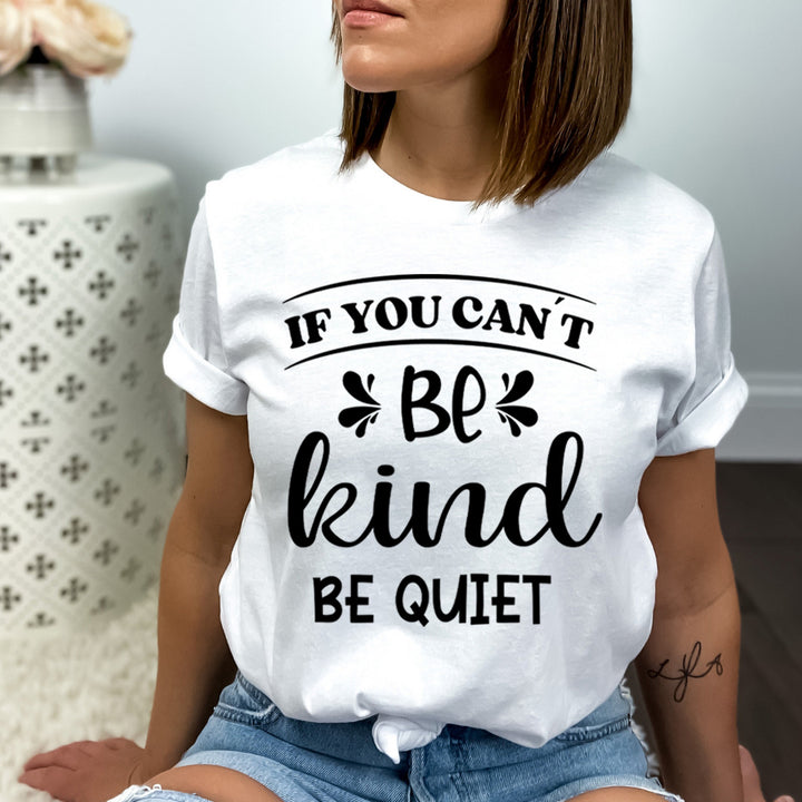 If You Can't Be Kind Be Quiet - Bella canvas