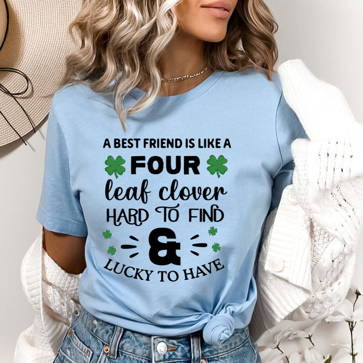 A Best Friend Is Like Four Leaf Clover - Bella canvas