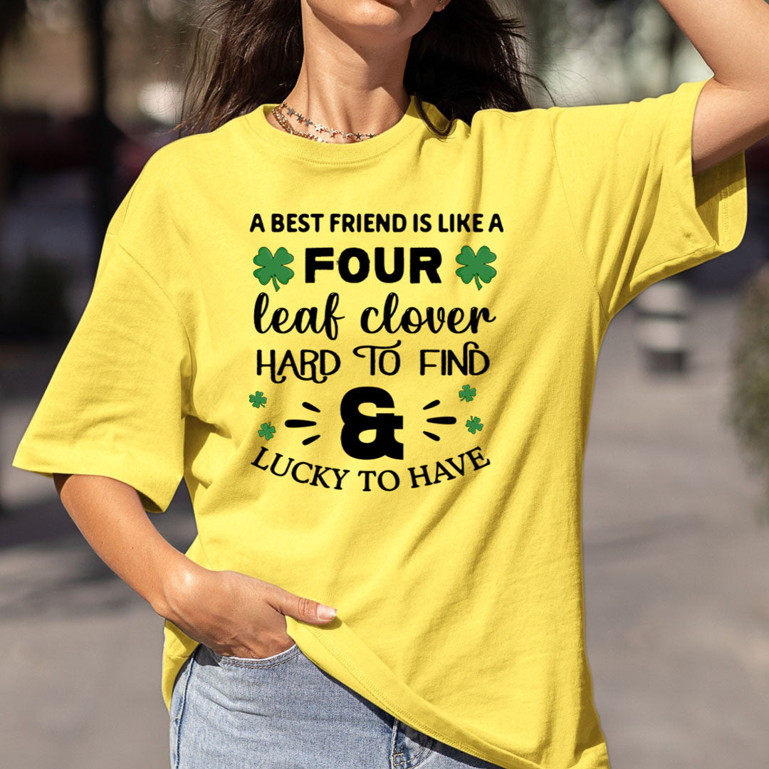 A Best Friend Is Like Four Leaf Clover - Bella canvas