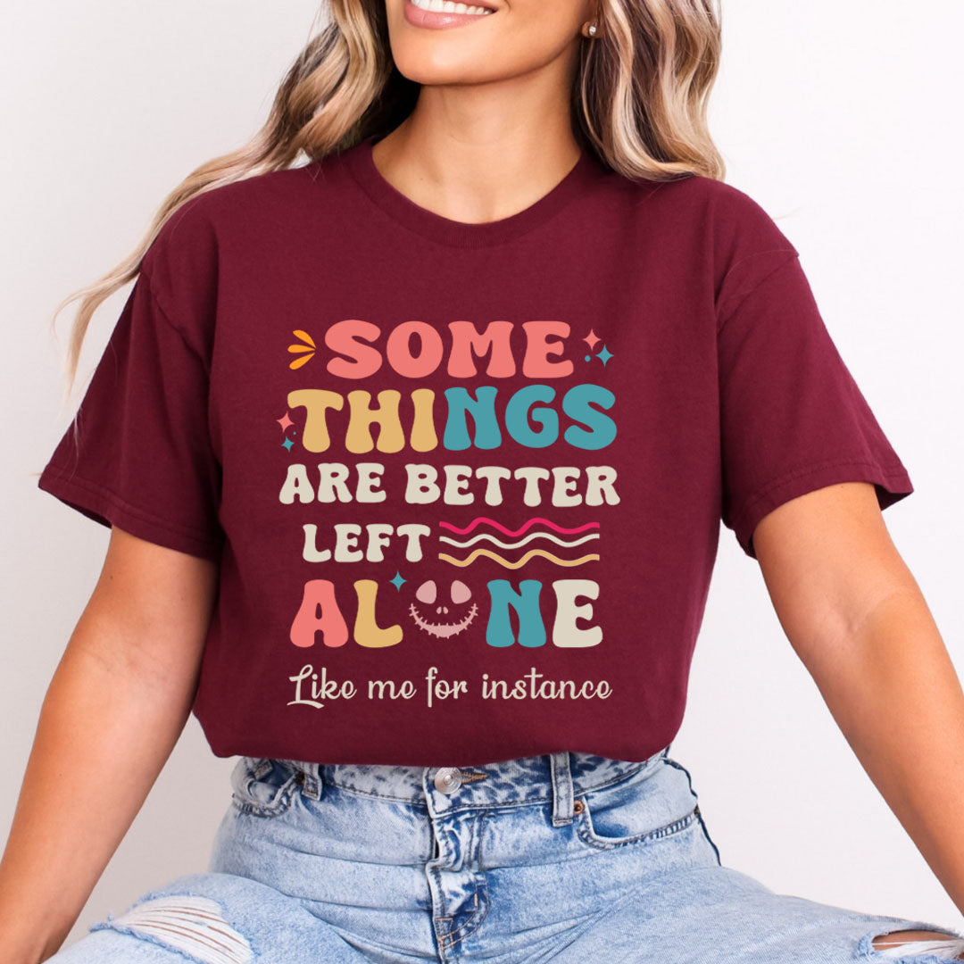 Some Things Are Better Left Alone - Bella Canvas