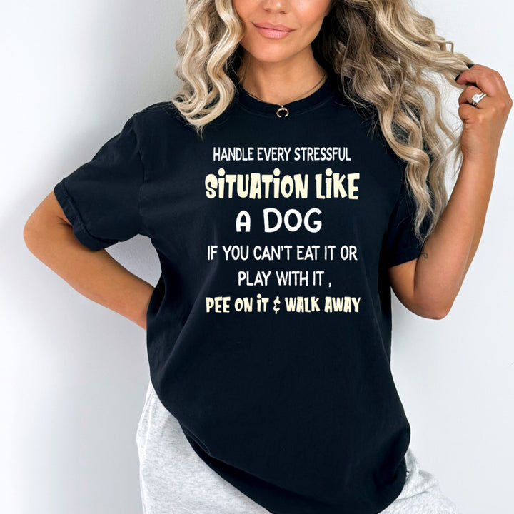 Handle Every Situation Like A Dog - Bella canvas