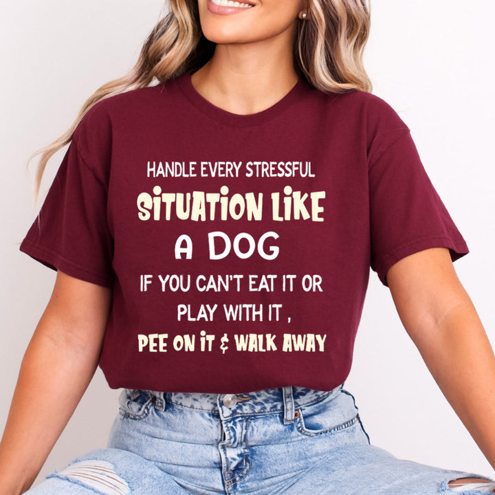 Handle Every Situation Like A Dog - Bella canvas