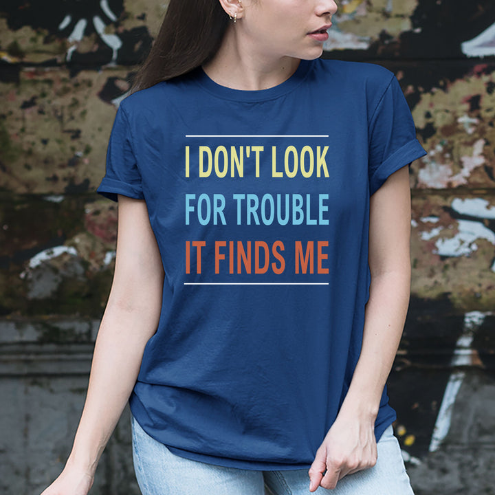Don't Look For Trouble - Unisex Tee