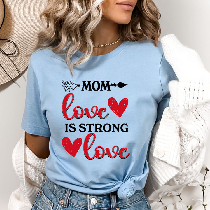 Mom Love Is Strong Love - Bella canvas
