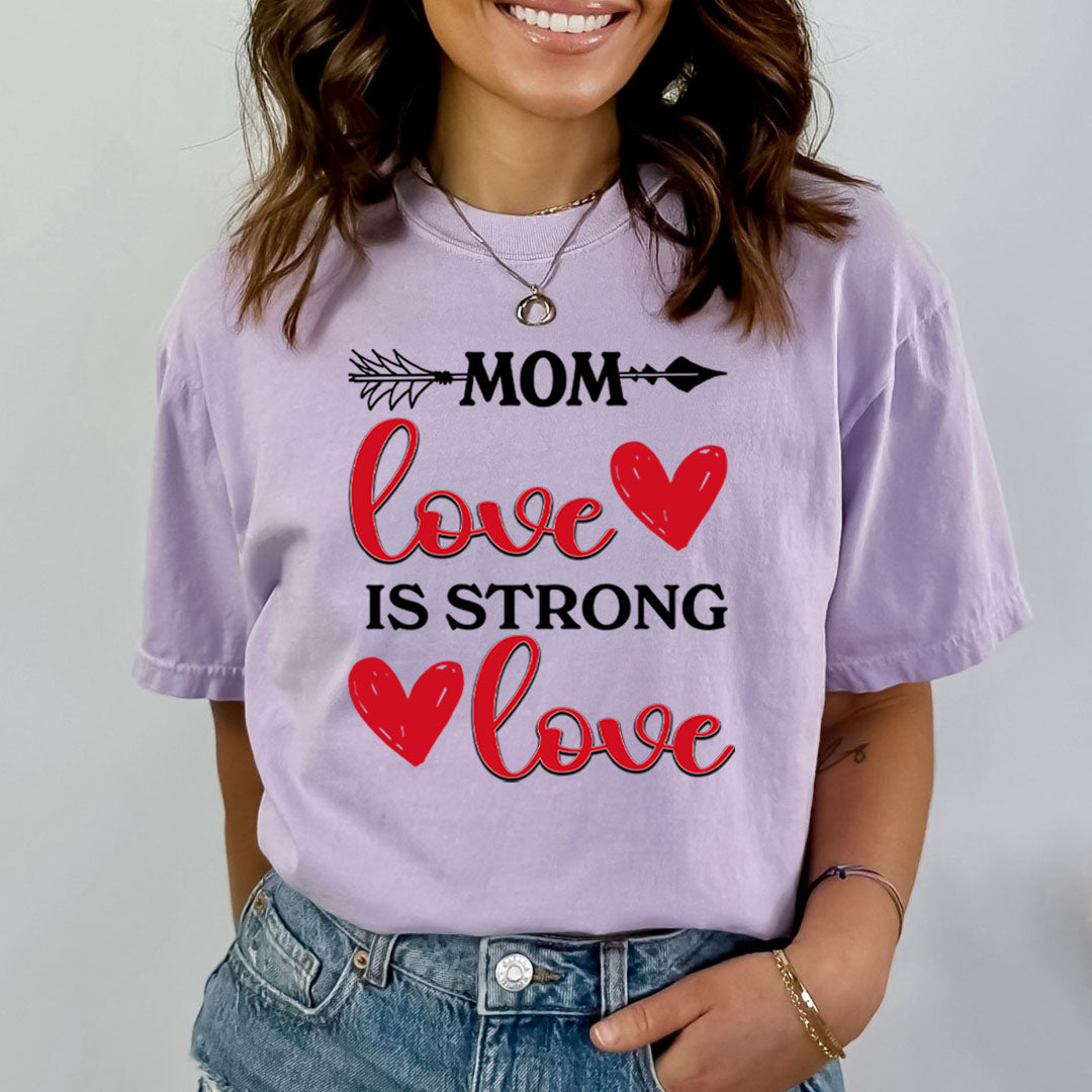 Mom Love Is Strong Love - Bella canvas