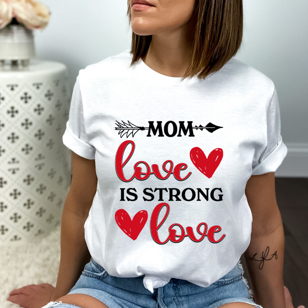 Mom Love Is Strong Love - Bella canvas