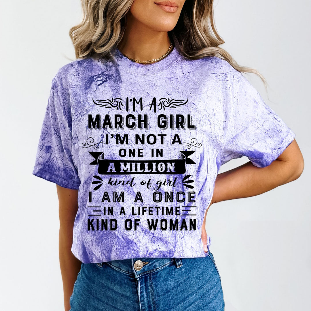 I'm March Girl ( Once In A Lifetime) - Unisex Tie-Dye Colorblast T-Shirt