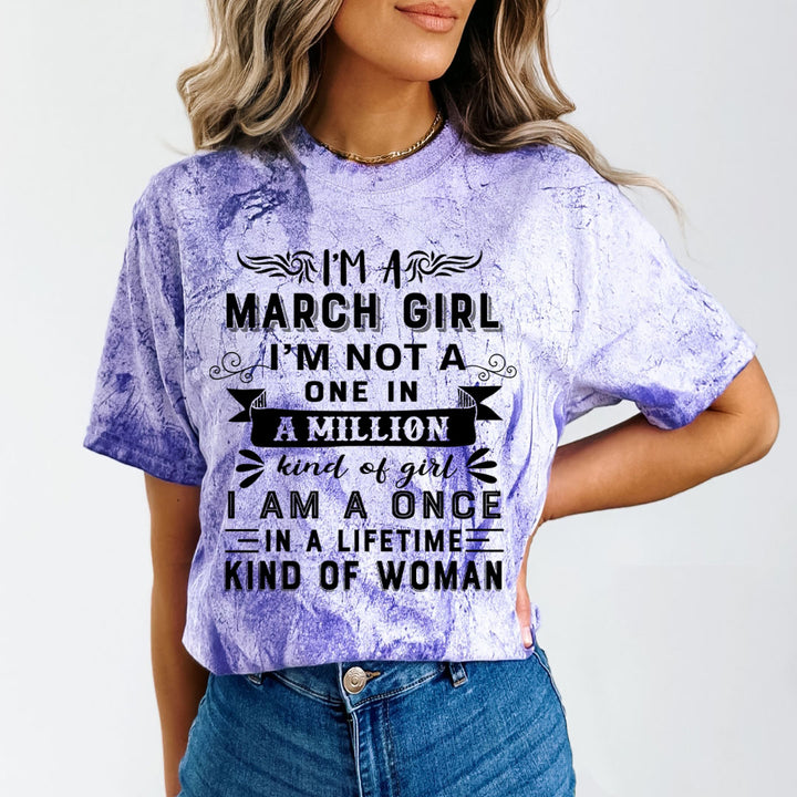 I'm March Girl ( Once In A Lifetime) - Unisex Tie-Dye Colorblast T-Shirt