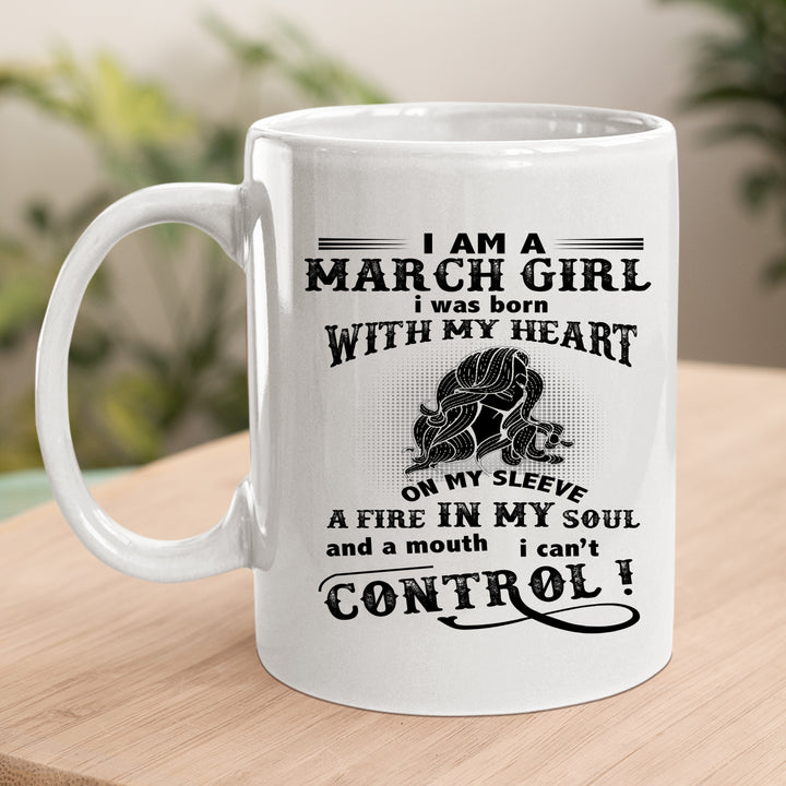 I Am A  March Girl ( Fire In My Soul) - MUG