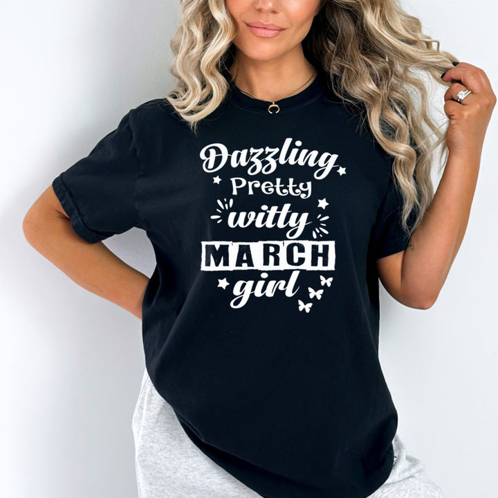 Dazzling Pretty Witty - March Girl - Unisex Tee