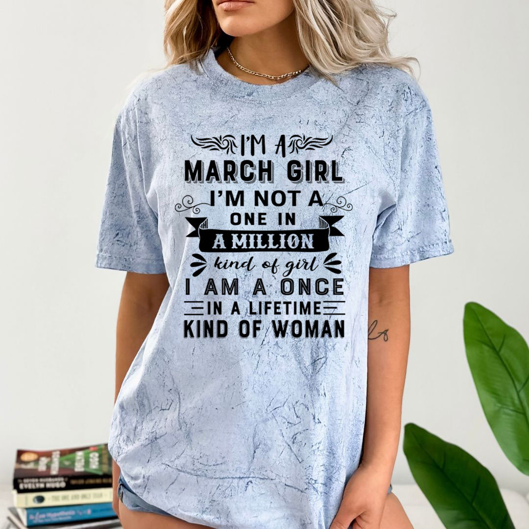 I'm March Girl ( Once In A Lifetime) - Unisex Tie-Dye Colorblast T-Shirt
