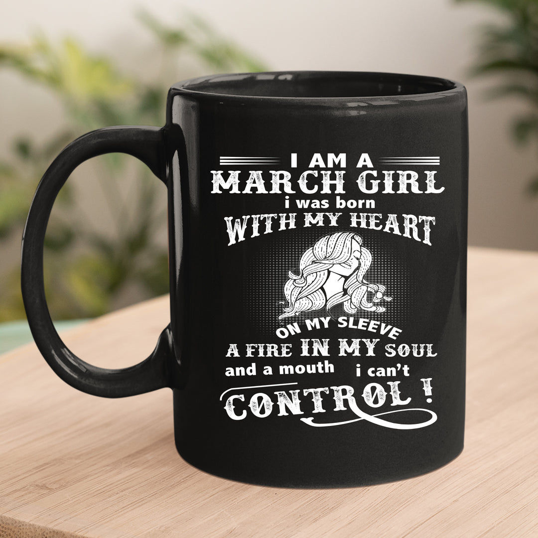 I Am A  March Girl ( Fire In My Soul) - MUG