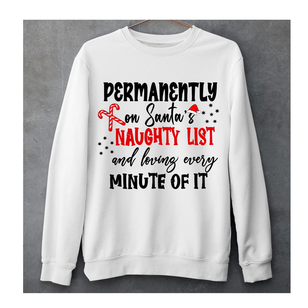 ''Permanently On Santa's Naughty ''- Hoodie & Sweatshirt.