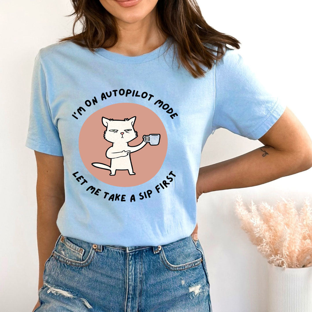 Let Me Take A Sip First  - Bella canvas