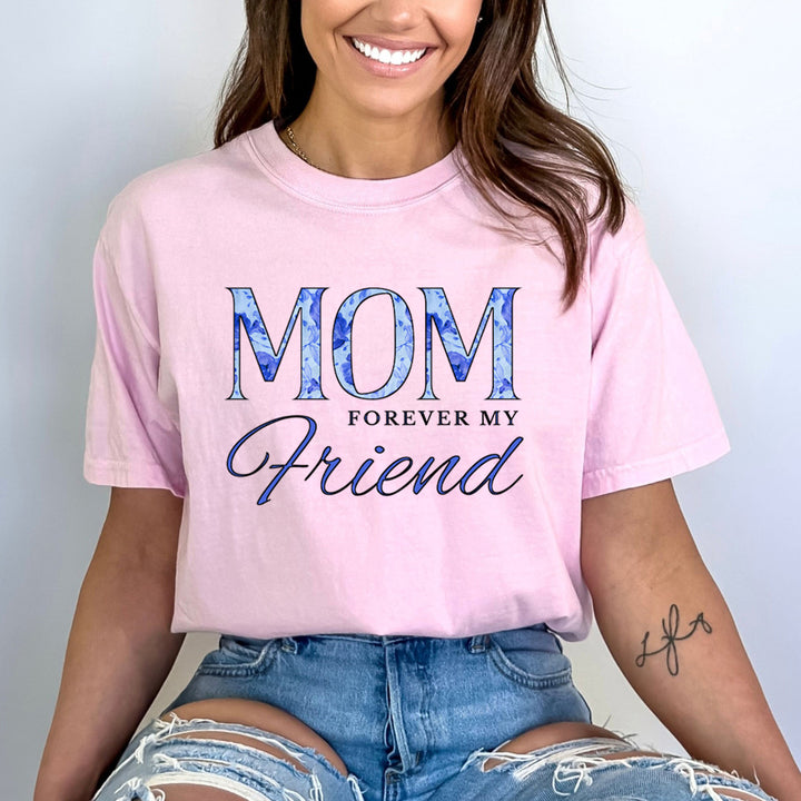 Mom Forever My Friend - Bella Canvas