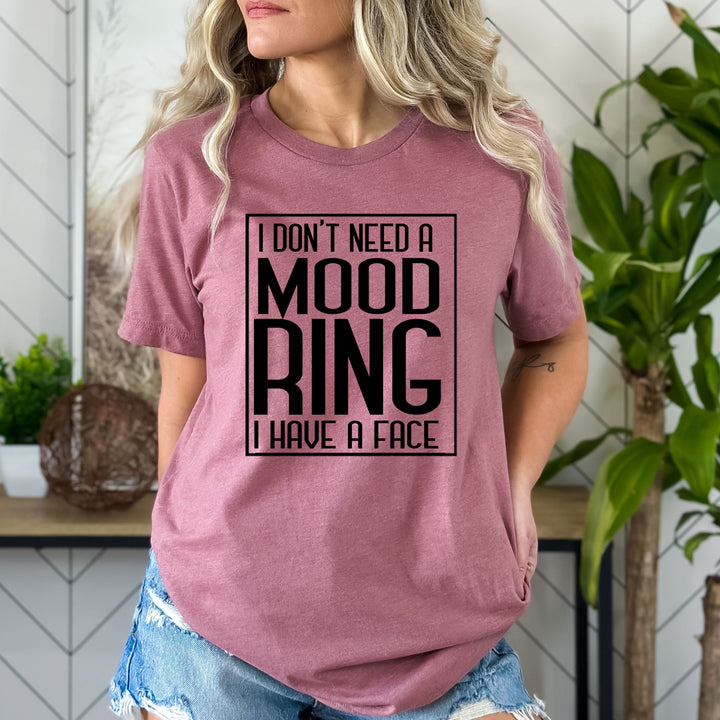 I Don't Need A Mood Ring  - Bella Canvas