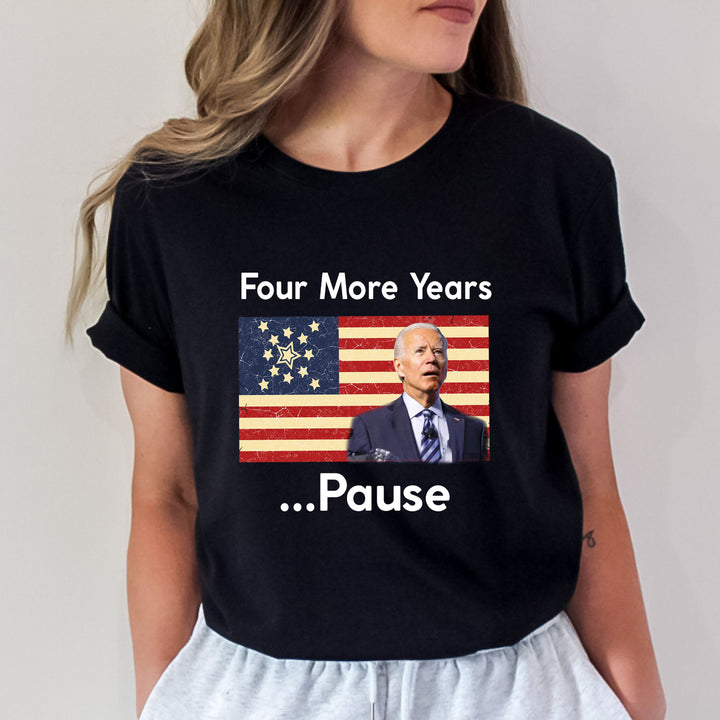Four More Year Pause - Unisex Tee