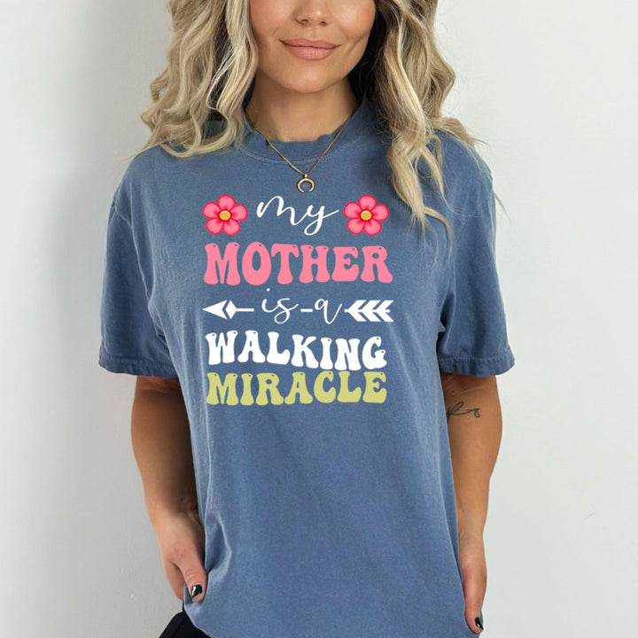My Mother Is A Walking Miracle - Bella canvas