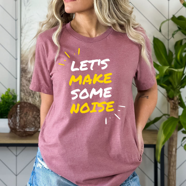 Let's Make Some Noise - Bella canvas