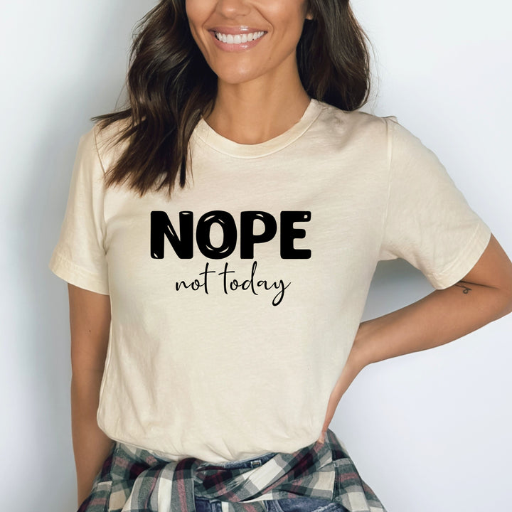 " NOPE Not Today " - Bella Canvas T-Shirt