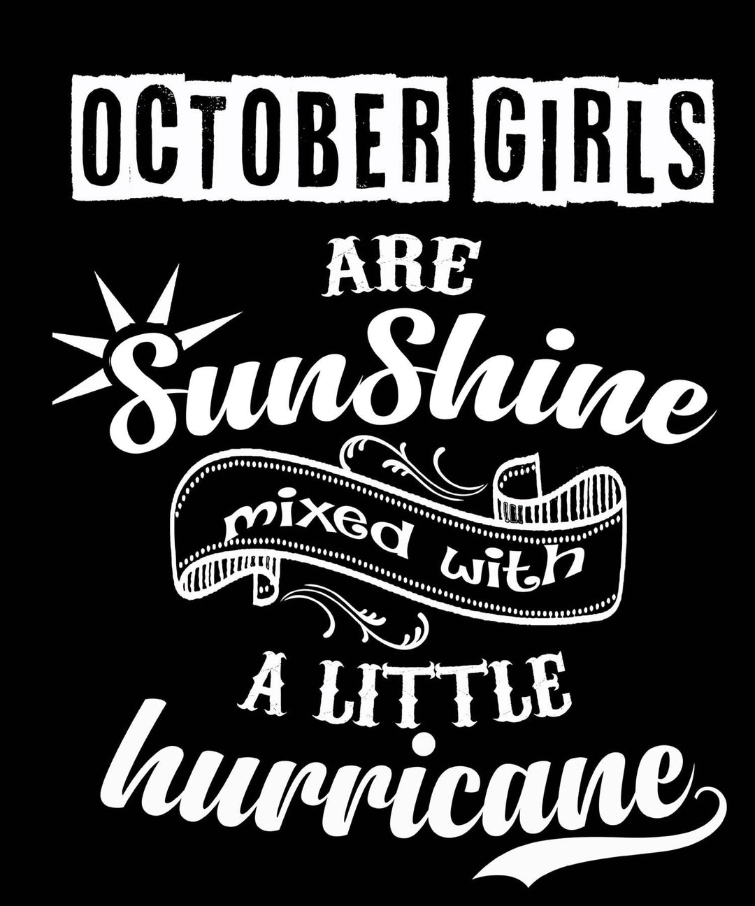OCTOBER GIRLS ARE SUNSHINE MIXED WITH LITTLE HURRICANE