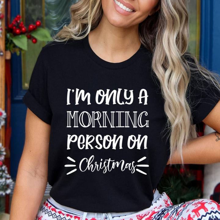I'm Only Morning Person On Christmas - Bella canvas