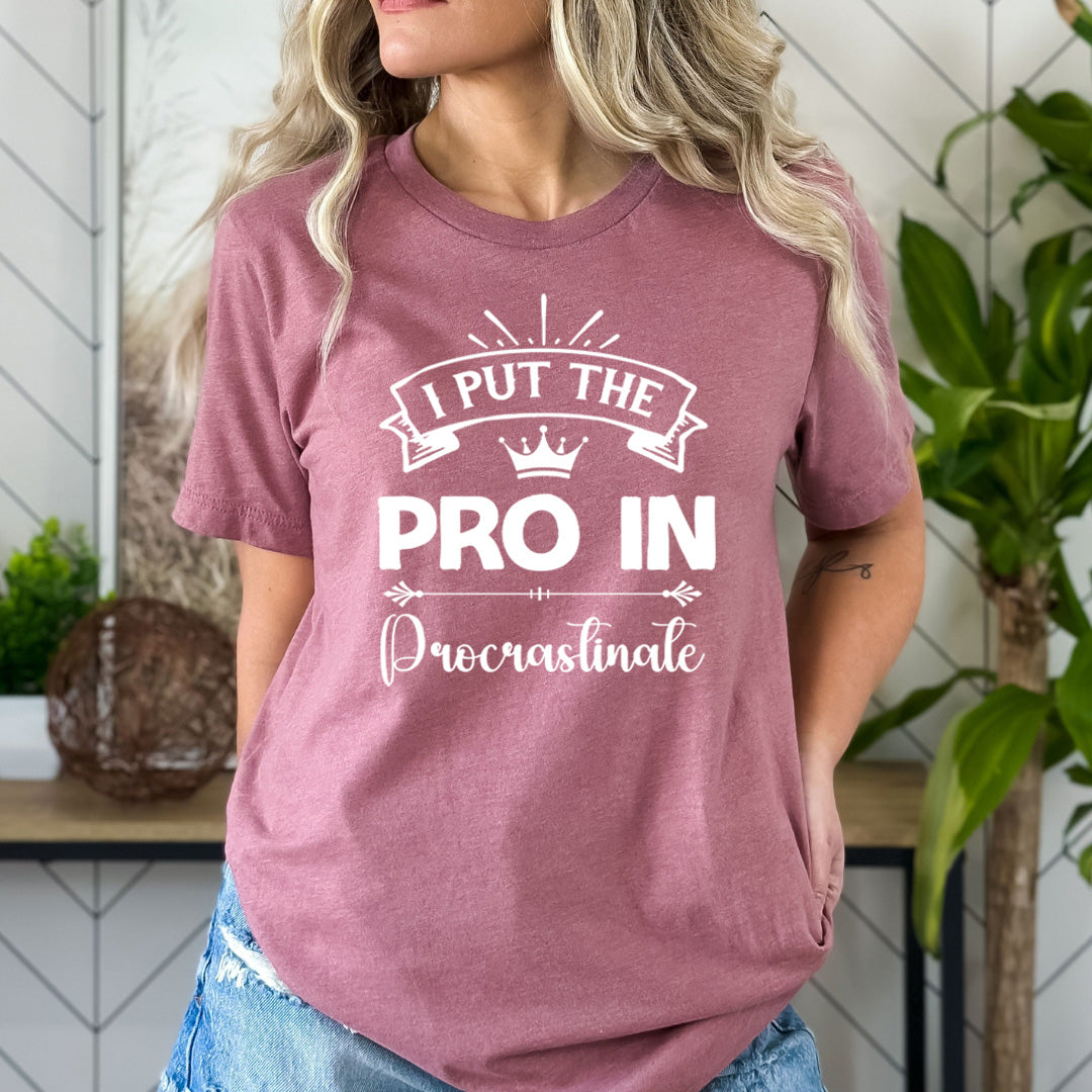 I Put The Pro In Procrastinate - Bella canvas