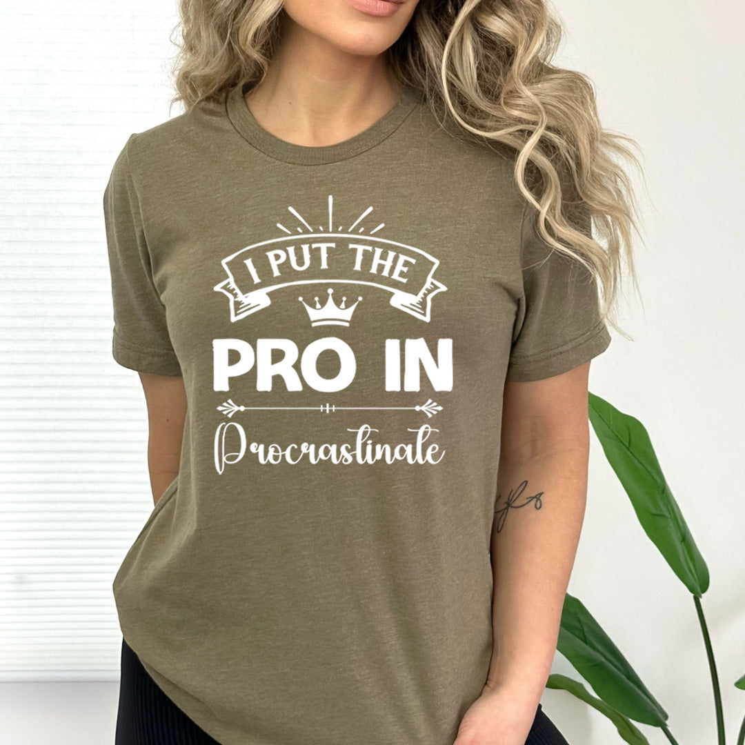 I Put The Pro In Procrastinate - Bella canvas