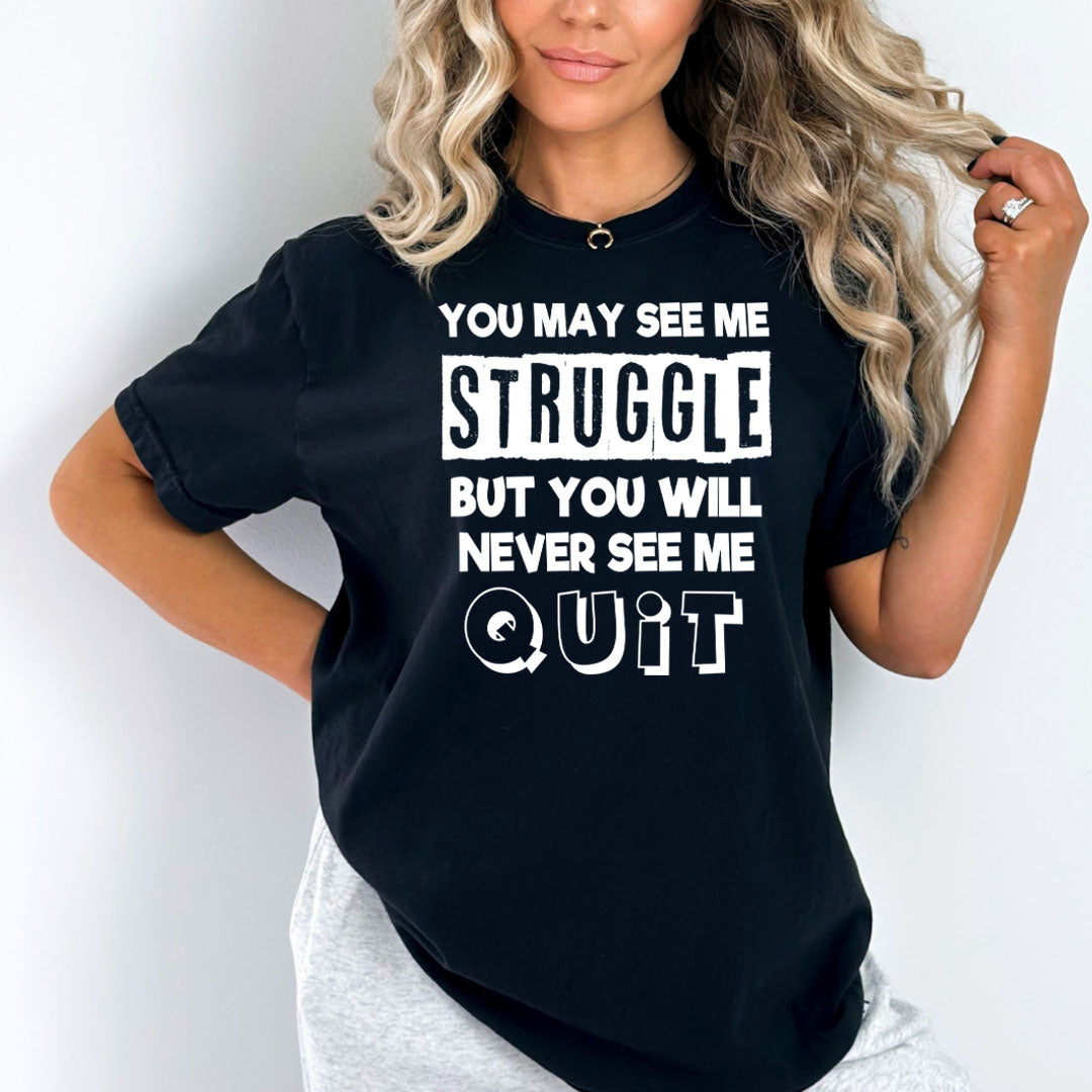 "YOU MAY SEE ME STRUGGLE''
