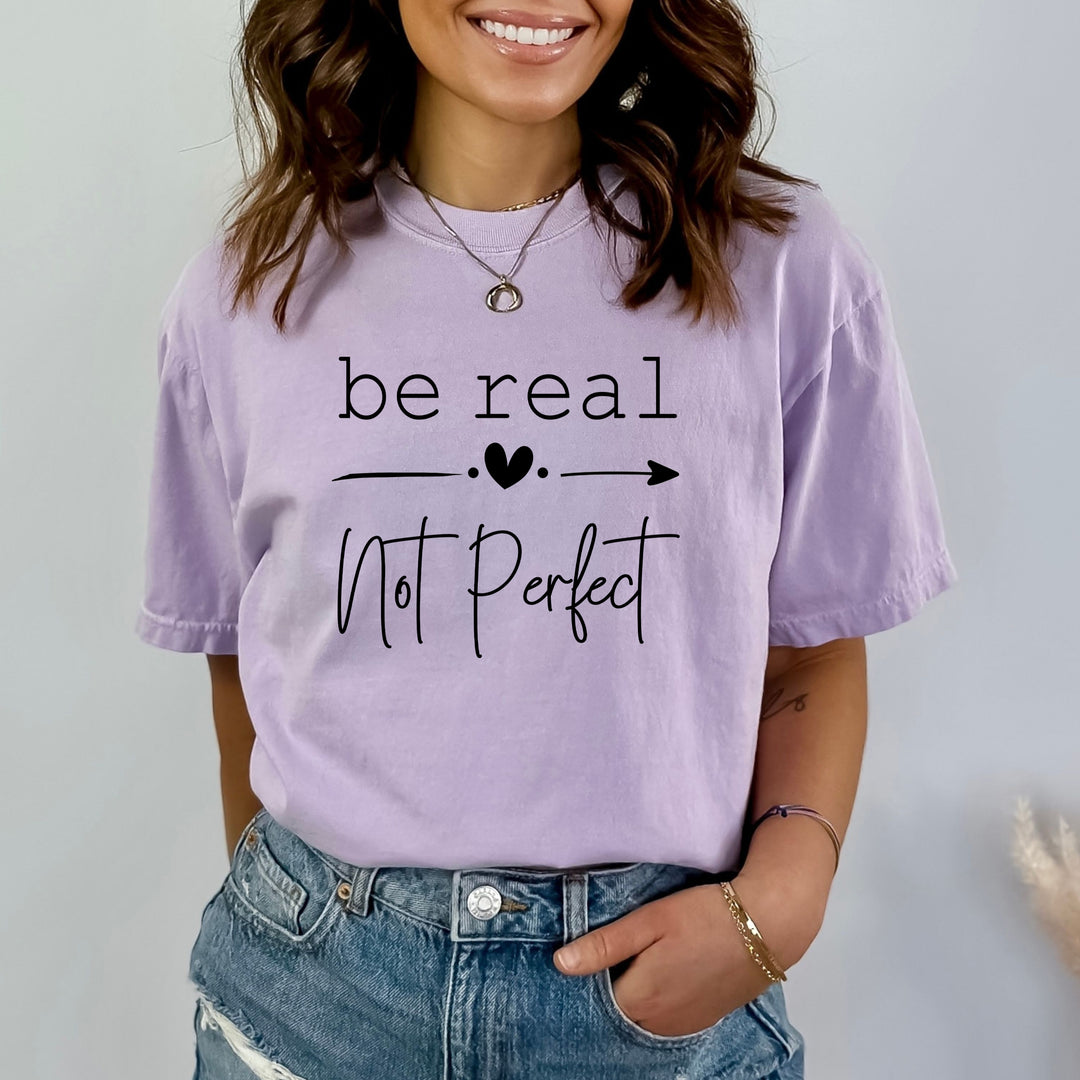 Be Real Not Perfect  - Bella Canvas