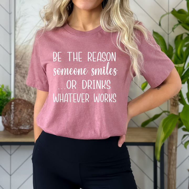 Be The Reason Someone Smile  - Bella Canvas