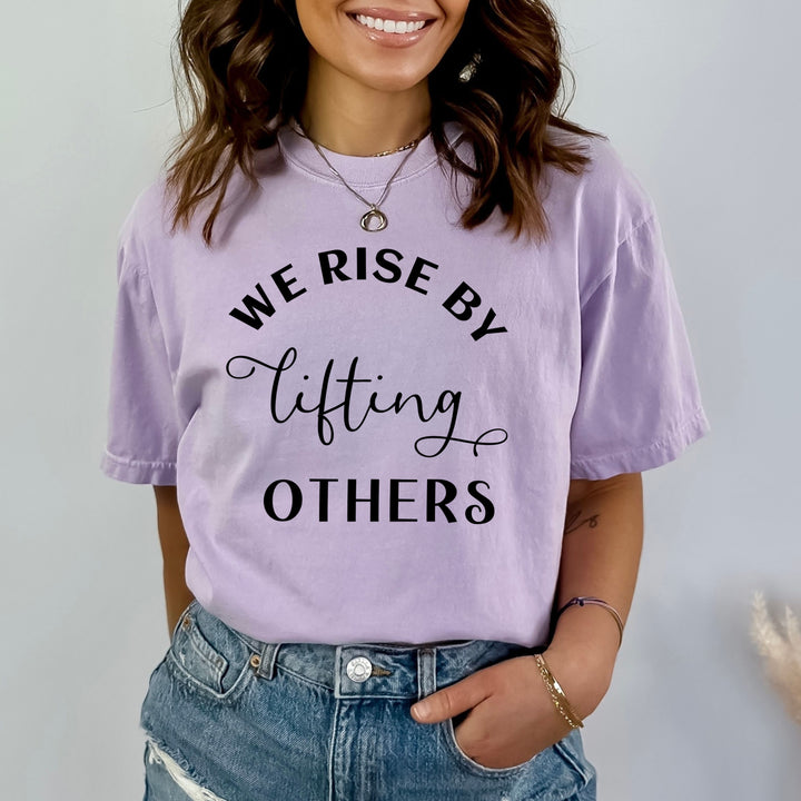 We Rise By Lifting Others - Bella canvas
