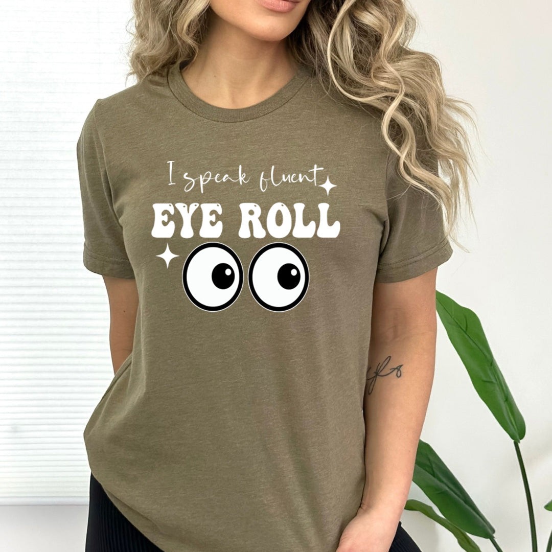 I Speak Fluent Eye Roll - Bella canvas