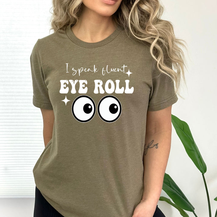 I Speak Fluent Eye Roll - Bella canvas