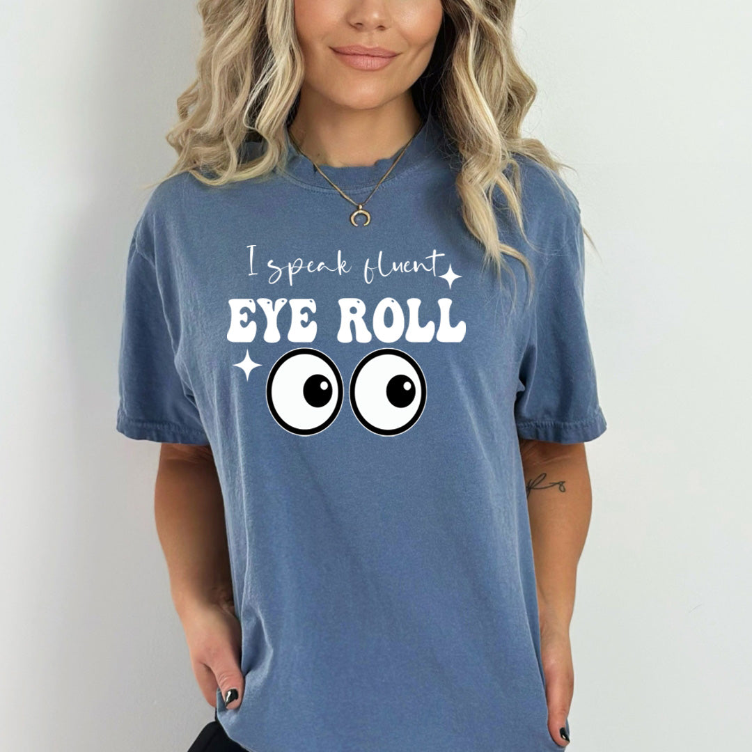 I Speak Fluent Eye Roll - Bella canvas