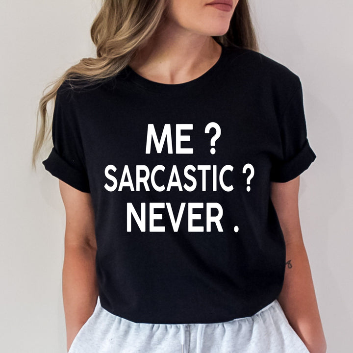 "Me? Sarcastic?" - Bella Canvas T-Shirt