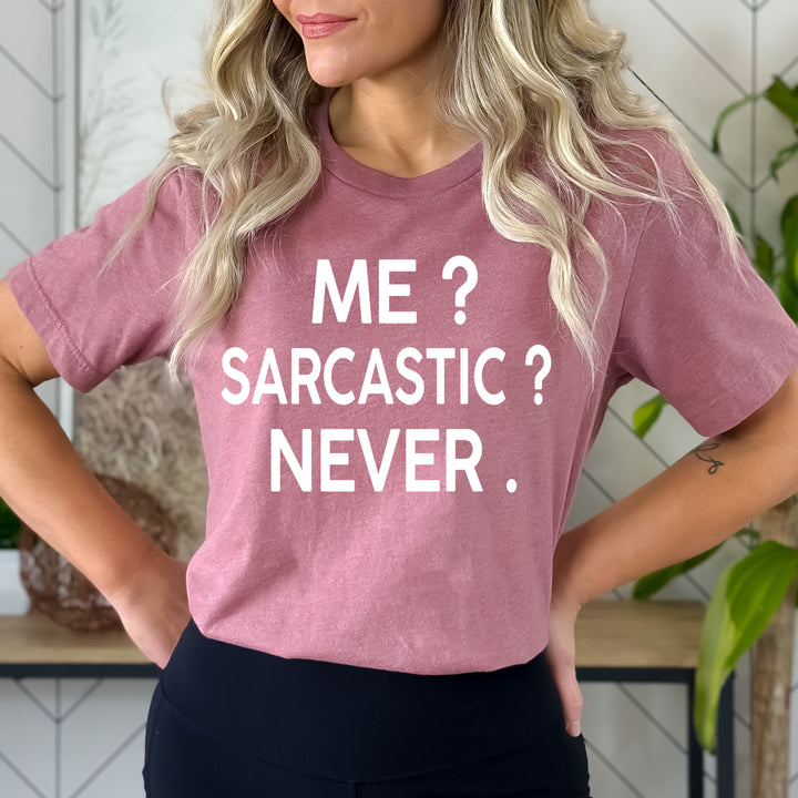 "Me? Sarcastic?" - Bella Canvas T-Shirt