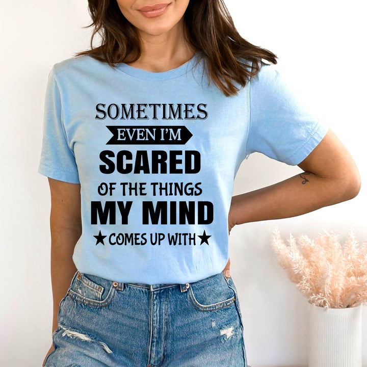 I'm Scared Of Things My Mind - Bella canvas