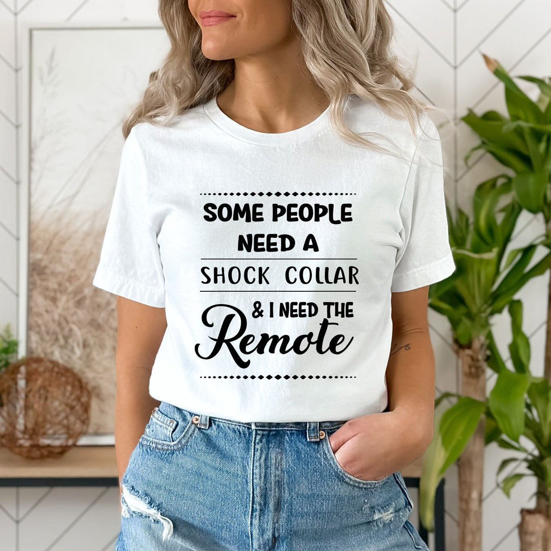 "SOME PEOPLE NEED A SHOCK COLLAR"