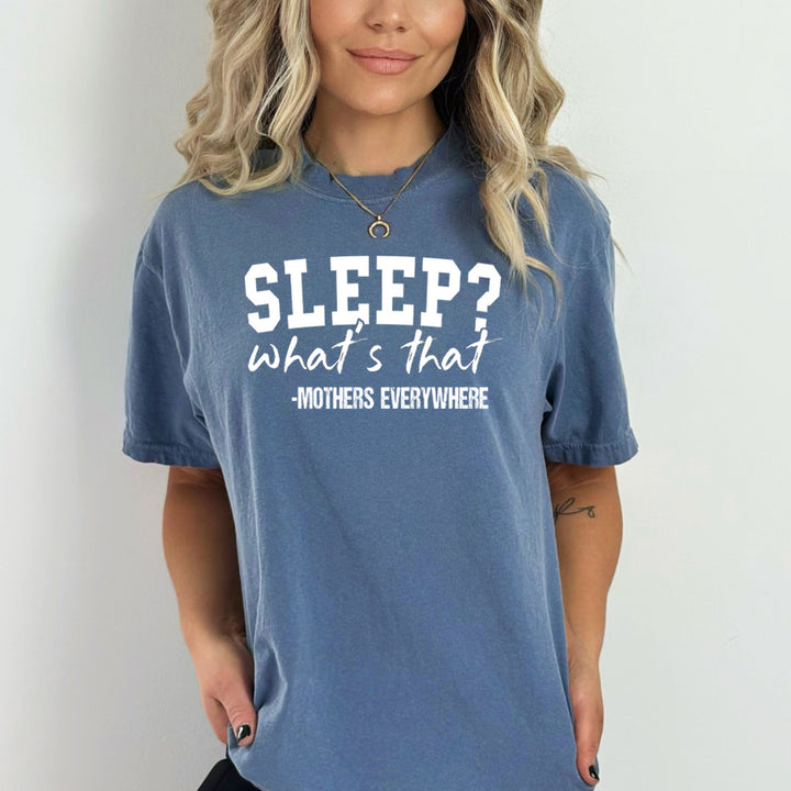 Sleep What's That Mothers Everywhere - Bella canvas