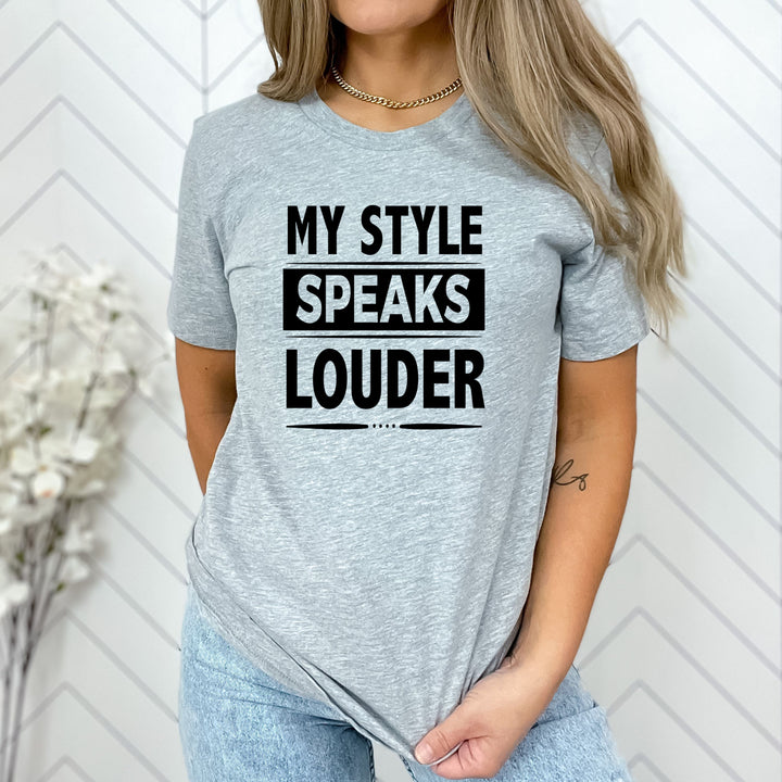 My Style Speaks Louder - Unisex Tee