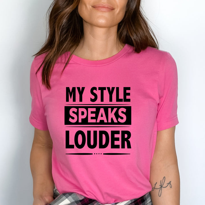 My Style Speaks Louder - Unisex Tee