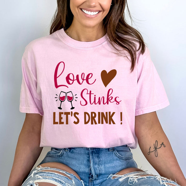 Love Stink Let's Drink - Bella canvas