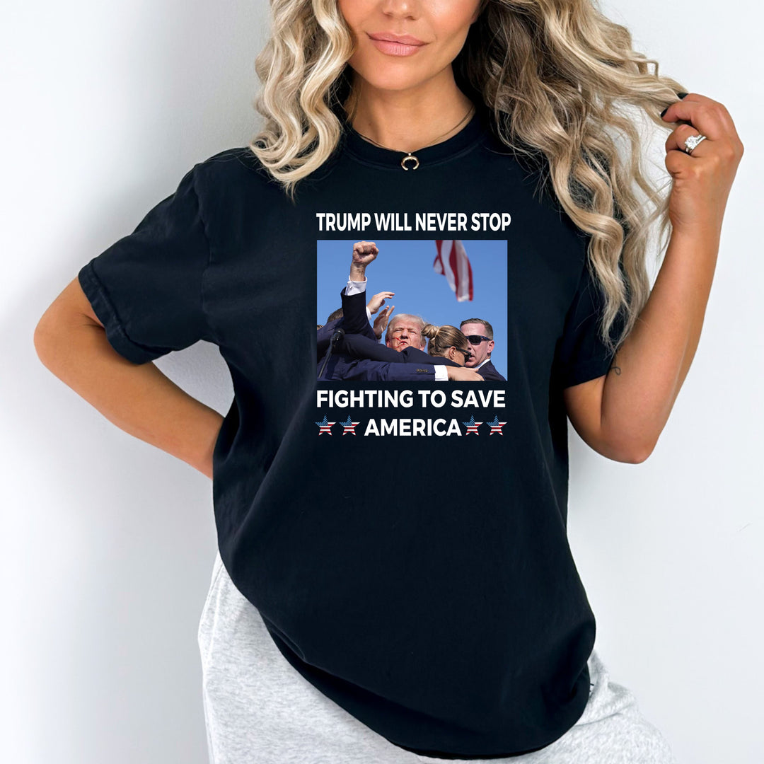 Trump Will Never Stop - Unisex Tee