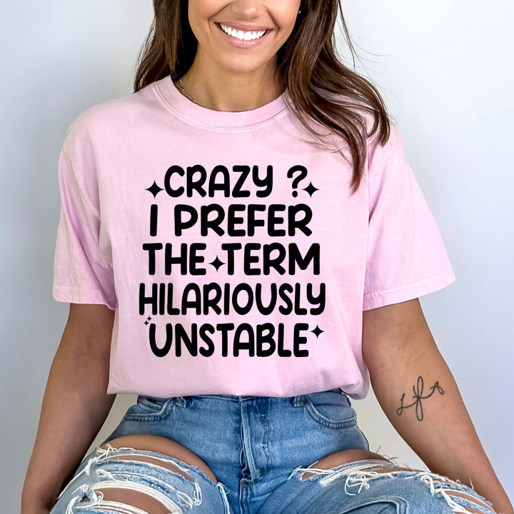 Crazy ? Hilariously Unstable - Bella canvas