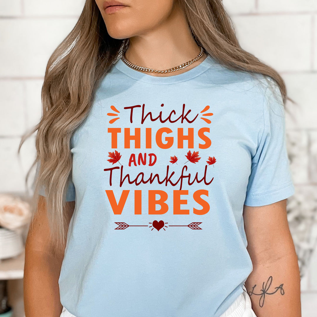 Thick Thighs And Thankful Vibes - Bella Canvas