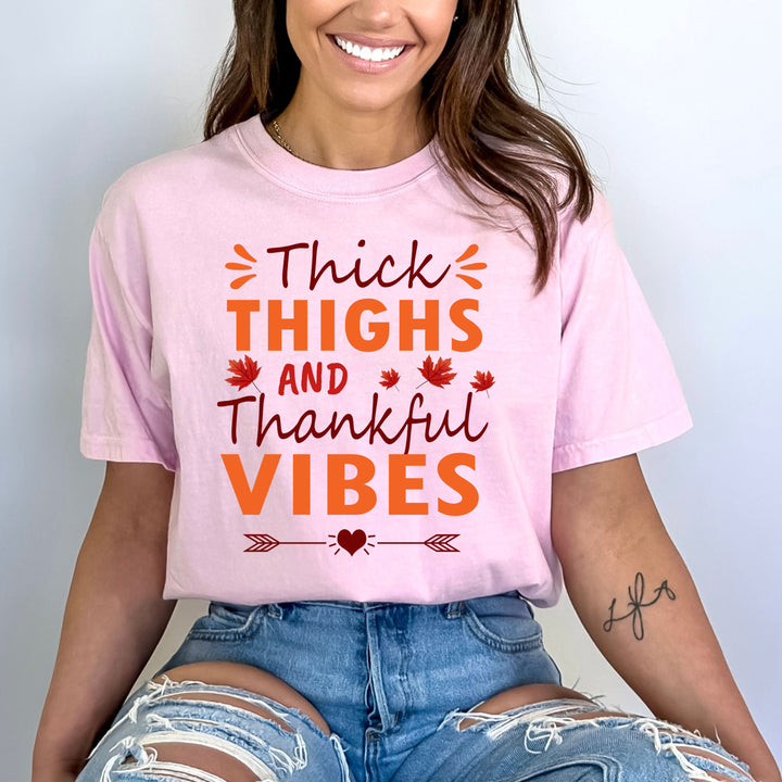 Thick Thighs And Thankful Vibes - Bella Canvas